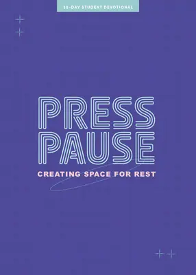 Press Pause - Devocional para adolescentes: Creando espacio para el descanso Volumen 8 - Press Pause - Teen Devotional: Creating Space for Rest Volume 8