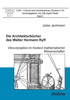 El arquitecto de Walter Hermann Ryff. Vitruvrezeption im Kontext mathematischer Wissenschaften - Die Architekturbcher des Walter Hermann Ryff. Vitruvrezeption im Kontext mathematischer Wissenschaften