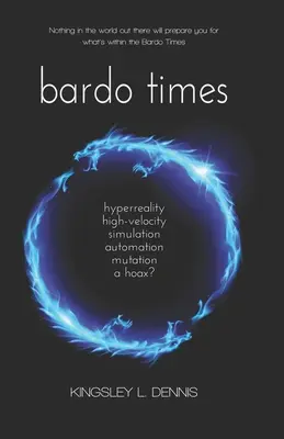 Bardo Times: hiperrealidad, alta velocidad, simulación, automatización, mutación... ¿un engaño? - Bardo Times: hyperreality, high-velocity, simulation, automation, mutation - a hoax?