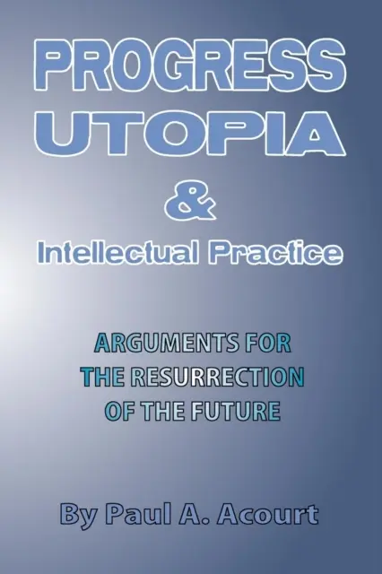 Progreso, utopía y práctica intelectual - Progress, Utopia and Intellectual Practice