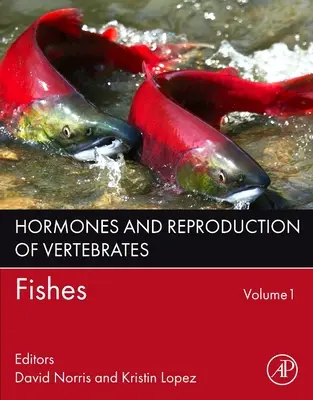 Hormonas y reproducción de los vertebrados, Volumen 1: Peces - Hormones and Reproduction of Vertebrates, Volume 1: Fishes