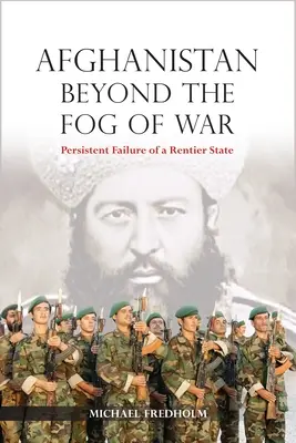 Afganistán más allá de la niebla de guerra: El persistente fracaso de un Estado rentista - Afghanistan Beyond the Fog of War: Persistent Failure of a Rentier State
