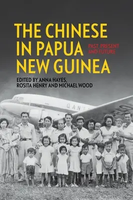 Los chinos en Papúa Nueva Guinea: Pasado, presente y futuro - The Chinese in Papua New Guinea: Past, Present and Future