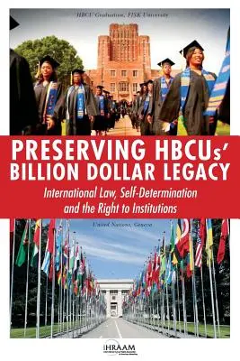 Preservar el legado multimillonario de las HBCU: Derecho internacional, autodeterminación y derecho a las instituciones - Preserving HBCUs' Billion Dollar Legacy: International Law, Self-Determination and the Right to Institutions