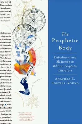 El cuerpo profético: personificación y mediación en la literatura profética bíblica - The Prophetic Body: Embodiment and Mediation in Biblical Prophetic Literature