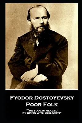 Fyodor Dostoyevsky - Pobre gente: El alma se cura estando con los niños