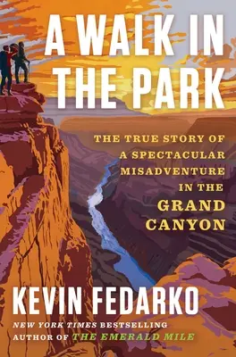 Un paseo por el parque: La verdadera historia de una espectacular desventura en el Gran Cañón - A Walk in the Park: The True Story of a Spectacular Misadventure in the Grand Canyon
