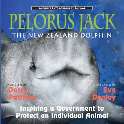 Pelorus Jack, el delfín de Nueva Zelanda: Inspirar a un gobierno para proteger a un animal individual - Pelorus Jack, the New Zealand Dolphin: Inspiring a Government to Protect an Individual Animal