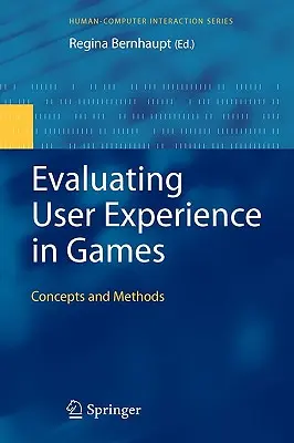 Evaluación de la experiencia del usuario en los juegos: Conceptos y métodos - Evaluating User Experience in Games: Concepts and Methods
