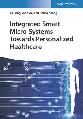 Microsistemas inteligentes integrados hacia una asistencia sanitaria personalizada - Integrated Smart Micro-Systems Towards Personalized Healthcare