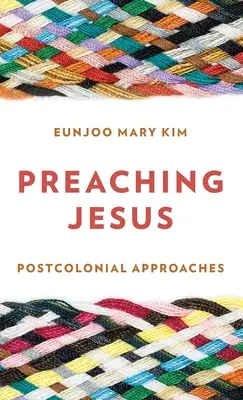 Predicar a Jesús: Enfoques postcoloniales - Preaching Jesus: Postcolonial Approaches