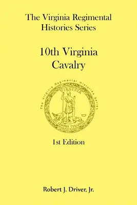 Serie Historias de Regimientos de Virginia: 10th Virginia Cavalry - The Virginia Regimental Histories Series: 10th Virginia Cavalry