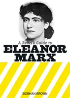 Guía Rebelde de Eleanor Marx - Rebel's Guide to Eleanor Marx