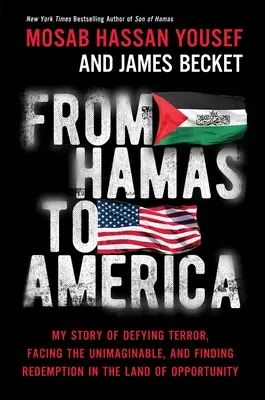 De Hamás a América: Mi historia de desafío al terror, enfrentamiento a lo inimaginable y redención en la tierra de las oportunidades - From Hamas to America: My Story of Defying Terror, Facing the Unimaginable, and Finding Redemption in the Land of Opportunity