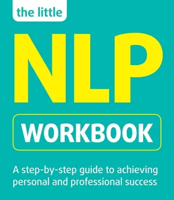 El pequeño cuaderno de trabajo de la PNL - The Little Nlp Workbook