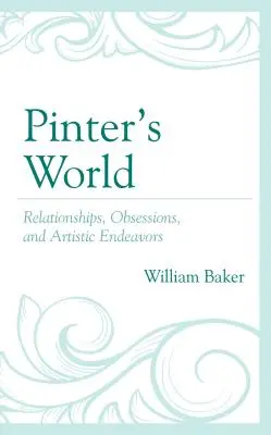 El mundo de Pinter: Relaciones, obsesiones y empeños artísticos - Pinter's World: Relationships, Obsessions, and Artistic Endeavors