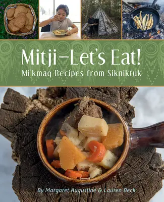 Mitji-Comamos: Recetas mi'kmaq de Sikniktuk - Mitji-Let's Eat!: Mi'kmaq Recipes from Sikniktuk