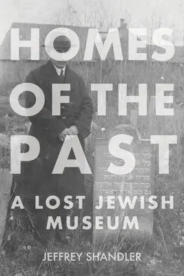 Casas del pasado: Un museo judío perdido - Homes of the Past: A Lost Jewish Museum