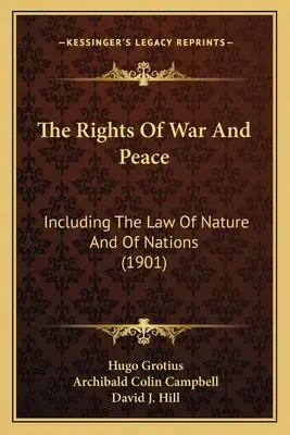 Los Derechos De La Guerra Y La Paz: Incluyendo La Ley De La Naturaleza Y De Las Naciones - The Rights Of War And Peace: Including The Law Of Nature And Of Nations