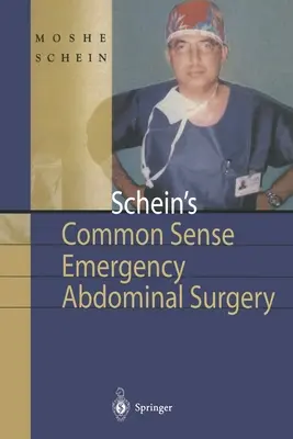 Schein's Common Sense Emergency Abdominal Surgery: Un Pequeño Libro Para Residentes, Cirujanos Pensantes e Incluso Estudiantes - Schein's Common Sense Emergency Abdominal Surgery: A Small Book for Residents, Thinking Surgeons and Even Students