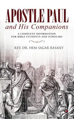 El apóstol Pablo y sus compañeros: Una información completa para estudiantes y estudiosos de la Biblia - Apostle Paul and His Companions: A Complete Information for Bible Students and Scholars