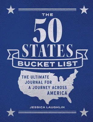 The 50 States Bucket List: El diario definitivo para un viaje a través de América - The 50 States Bucket List: The Ultimate Journal for a Journey Across America