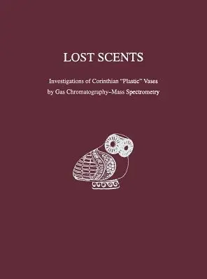 Aromas perdidos - Investigación de los vasos de plástico corintios mediante cromatografía de gases-espectrometría de masas - Lost Scents – Investigations of Corinthian 