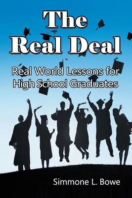 El verdadero negocio: Lecciones del mundo real para graduados de secundaria - The Real Deal: Real World Lessons for High School Graduates