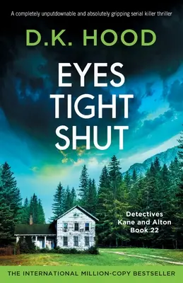 Ojos bien cerrados: Un thriller de asesinos en serie absolutamente irresistible y apasionante. - Eyes Tight Shut: A completely unputdownable and absolutely gripping serial killer thriller