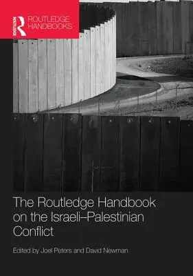 Routledge Handbook on the Israeli-Palestinian Conflict (Manual Routledge sobre el conflicto palestino-israelí) - Routledge Handbook on the Israeli-Palestinian Conflict