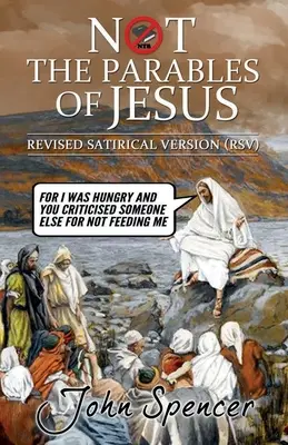 No son las parábolas de Jesús: Versión satírica revisada - Not the Parables of Jesus: Revised Satirical Version