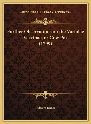 Observaciones adicionales sobre la viruela vacuna o viruela de las vacas - Further Observations on the Variolae Vaccinae, or Cow Pox