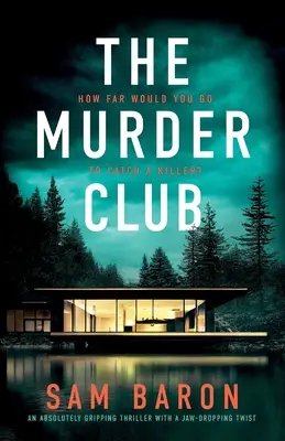 El club de los asesinos: Un thriller absolutamente apasionante con un giro asombroso - The Murder Club: An absolutely gripping thriller with a jaw-dropping twist