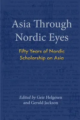 Asia a través de los ojos nórdicos: Cincuenta años de estudios nórdicos sobre Asia - Asia Through Nordic Eyes: Fifty Years of Nordic Scholarship on Asia