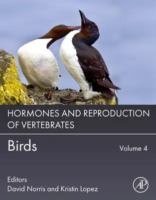 Hormonas y reproducción de los vertebrados, volumen 4: Aves - Hormones and Reproduction of Vertebrates, Volume 4: Birds