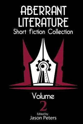 Literatura aberrante Colección de ficción corta Volumen 2 - Aberrant Literature Short Fiction Collection Volume 2