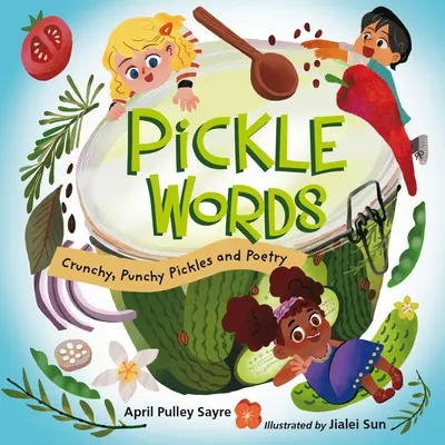 Pickle Words: Encurtidos crujientes y poéticos - Pickle Words: Crunchy, Punchy Pickles and Poetry