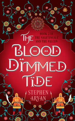 La marea oscurecida por la sangre: Libro II de El ruiseñor y el halcón - The Blood Dimmed Tide: Book II of the Nightingale and the Falcon