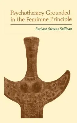 Psicoterapia basada en el principio femenino - Psychotherapy Grounded in the Feminine Principle