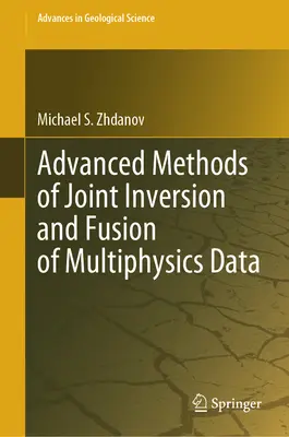 Métodos avanzados de inversión conjunta y fusión de datos multifísicos - Advanced Methods of Joint Inversion and Fusion of Multiphysics Data
