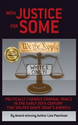 Con justicia para algunos: Juicios penales con carga política a principios del siglo XX que ayudaron a dar forma a la América actual - With Justice for Some: Politically Charged Criminal Trials in the Early 20th Century That Helped Shape Today's America