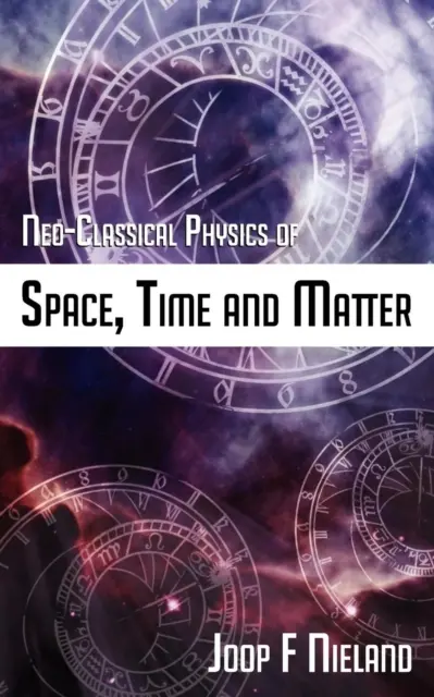 La física neoclásica del espacio, el tiempo y la materia - Neo-Classical Physics of Space, Time and Matter