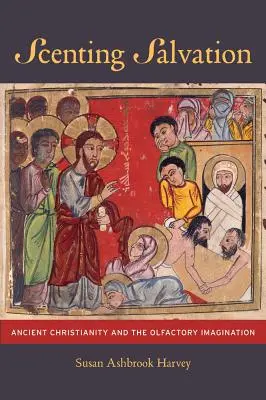 Perfumando la salvación: El cristianismo antiguo y la imaginación olfativa Volumen 42 - Scenting Salvation: Ancient Christianity and the Olfactory Imagination Volume 42