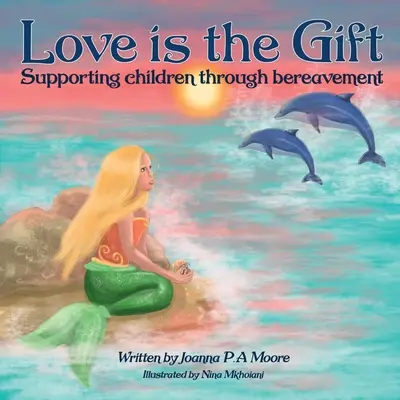 El amor es un regalo: Cómo ayudar a los niños de 6 a 11 años a superar el duelo - Love Is The Gift: Supporting Children Age 6 To 11 Through Bereavement