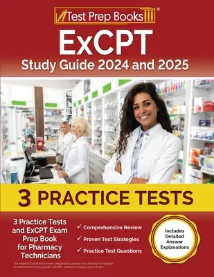 Guía de Estudio ExCPT 2024 y 2025: 3 Pruebas Prácticas y Libro de Preparación del Examen ExCPT para Técnicos de Farmacia [Incluye Explicaciones Detalladas de las Respuestas] - ExCPT Study Guide 2024 and 2025: 3 Practice Tests and ExCPT Exam Prep Book for Pharmacy Technicians [Includes Detailed Answer Explanations]