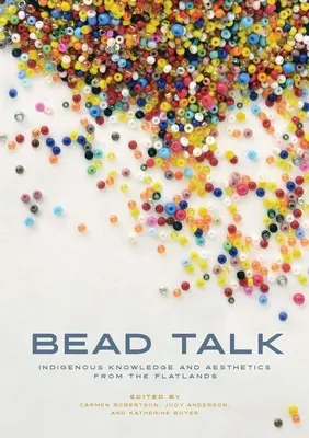 Charla sobre abalorios: conocimientos y estética indígenas de las tierras llanas - Bead Talk: Indigenous Knowledge and Aesthetics from the Flatlands