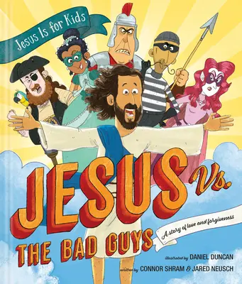 Jesús contra los malos: una historia de amor y perdón - Jesus vs. the Bad Guys: A Story of Love and Forgiveness