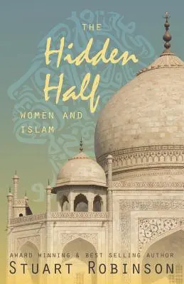 La mitad oculta: La mujer y el islam - The Hidden Half: Women and Islam