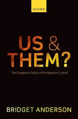 Nosotros y Ellos? La peligrosa política de los controles de inmigración - Us and Them?: The Dangerous Politics of Immigration Controls