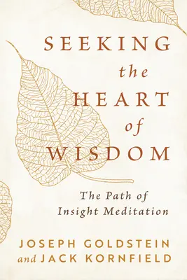En busca del corazón de la sabiduría: El camino de la meditación perspicaz - Seeking the Heart of Wisdom: The Path of Insight Meditation